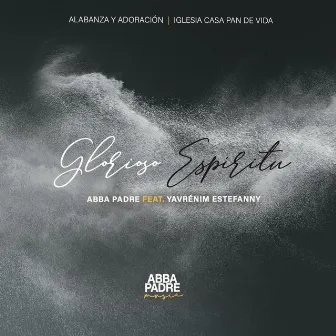 Glorioso Espíritu by Abba Padre