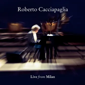 Cacciapaglia : Live from Milan by Roberto Cacciapaglia