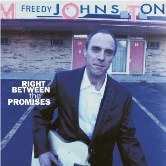 Right Between The Promises by Freedy Johnston