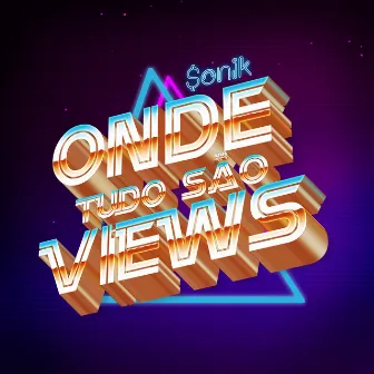 ONDE TUDO SÃO VIEWS by $onik