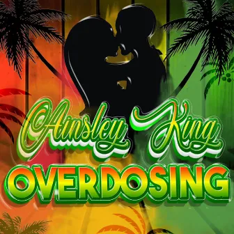 Overdosing by Ainsley King