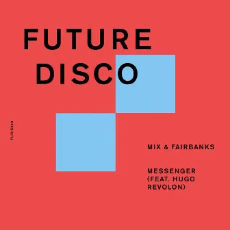 Messenger (feat. Hugo Revolon) by Mix & Fairbanks