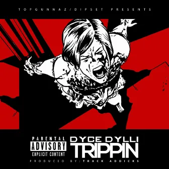 Trippin' by Dyce Dylli