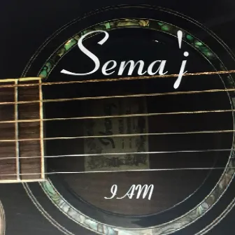 Sema'j I Am by Sema'j