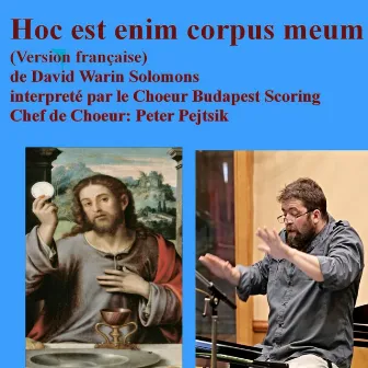 Hoc est enim corpus meum (Version française) by Budapest Scoring Choir