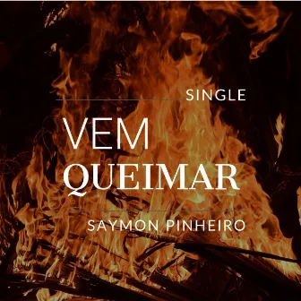 Vem Queimar by Saymon Pinheiro