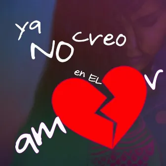 Ya No Creo en el Amor by Dulce Huai