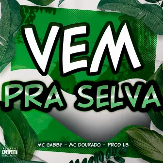 VEM PRA SELVA by MC Dourado