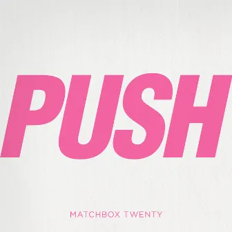 Push by Matchbox Twenty