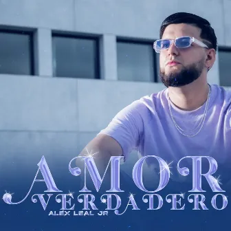 Amor Verdadero by Alex Leal Jr