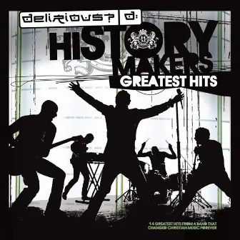 History Makers: Greatest Hits by Delirious?