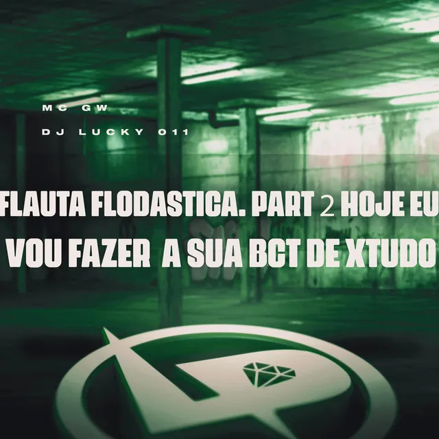 Flauta Flodastica Hoje Eu Vou Fazer a Sua Bct de Xtudo, Pt. 2