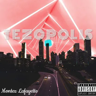 Tezopolis by Montez Lafayette