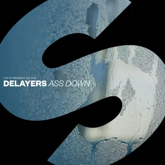 Ass Down by Delayers