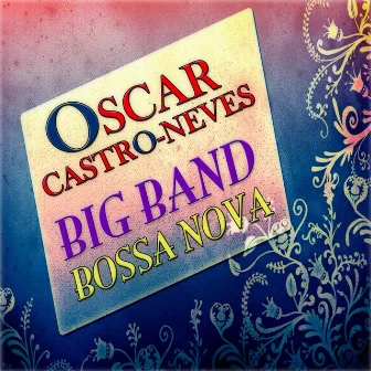 Big Band Bossa Nova by Oscar Castro-Neves