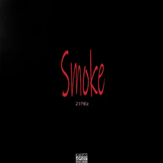 Smoke by 21 Pillz