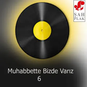 Muhabbette Bizde Varız 6 by Servet Sarak