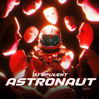 Astronaut by DJ Opulent