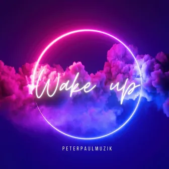 Wake Up by peterpaulmuzik