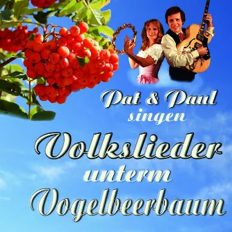 Volkslieder unterm Vogelbeerbaum by Pat & Paul