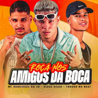 Roça Nós Amigos da Boca by MC Rodrigues Da ZO