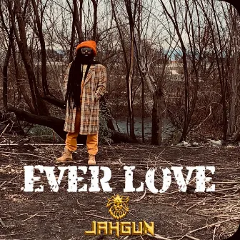 EVER LOVE by JAHGUN