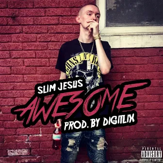 Awesome by Slim Jesus