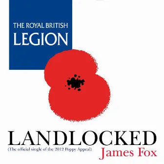 Landlocked (The Official Single of the 2012 Poppy Appeal) by James Fox