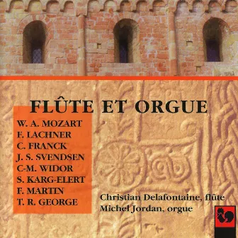 Mozart, Lachner, Franck, Svendsen, Widor, Karg-Elert, Martin & George: Works for Flute & Organ by Christian Delafontaine