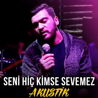 Seni Hiç Kimse Sevemez (Akustik) by Burak Akagün