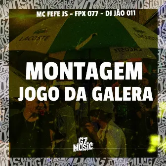 Montagem Jogo da Galera by MC FEFE JS