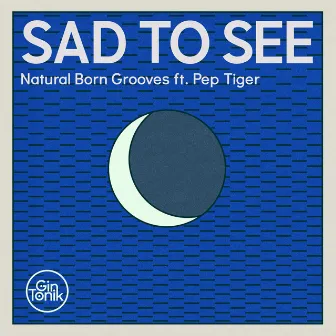 Sad to See by Natural Born Grooves