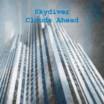 Clouds Ahead by Skydiver