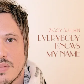 Everybody Knows My Name by Ziggy Sullivin