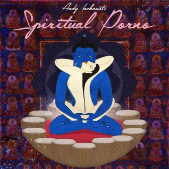 Spiritual Porno by Andy Inchausti