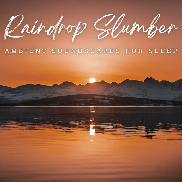 Raindrop Slumber: Ambient Soundscapes for Sleep