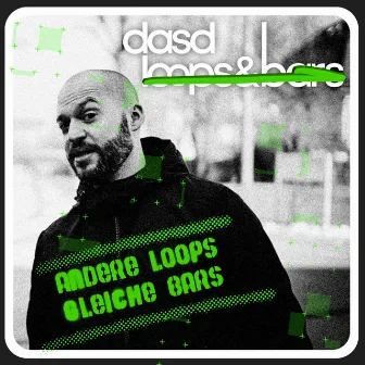 andere loops & gleiche bars by dasd