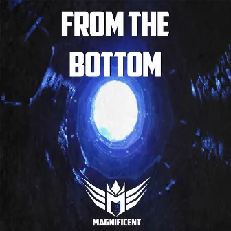 From the Bottom by Magnificent