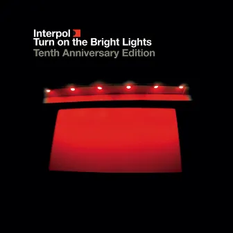 Turn On The Bright Lights (The Tenth Anniversary Edition - 2012 Remaster) by Interpol