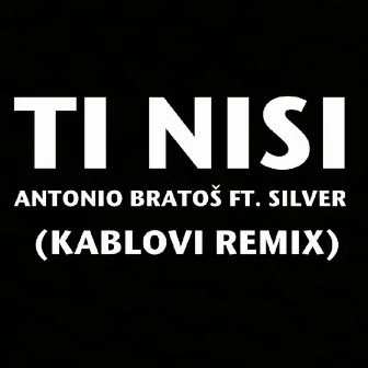 Ti Nisi (Kablovi Remix) by Antonio Bratoš