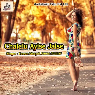 Chalelu Ayise Jaise by 