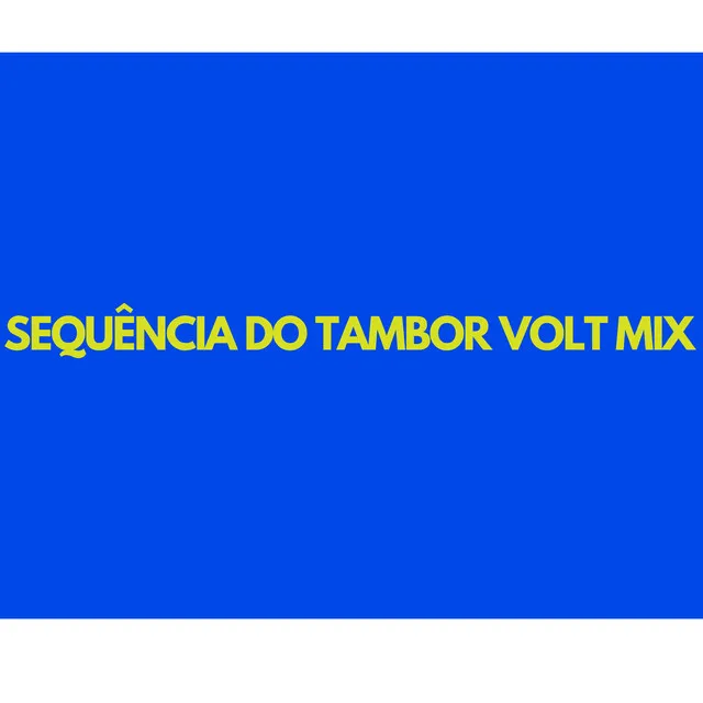 SEQUÊNCIA DO TAMBOR VOLT MIX