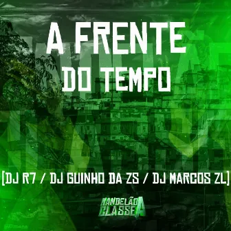 A Frente do Tempo by DJ MARCOS ZL