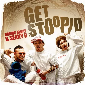 Get Stoopid by Seany B