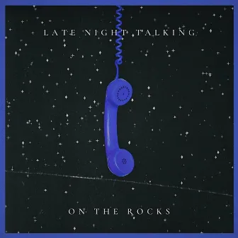 Late Night Talking by On The Rocks