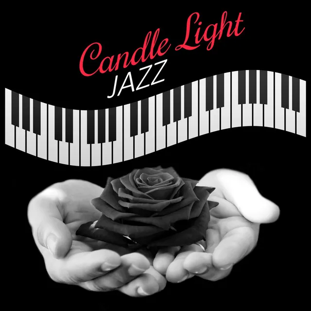 Candle Light Jazz – Jazz for Lovers, Romantic Night, Dinner Evening, Smooth Hot Jazz, Sensual Music