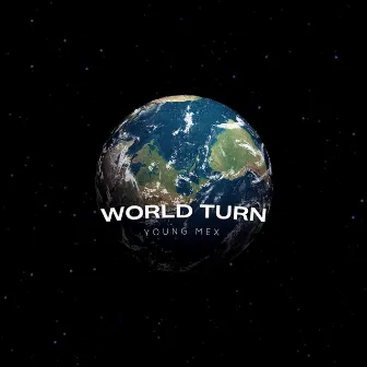 World Turn by Young Mex