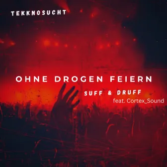 Ohne Drogen Feiern by Suff & Druff