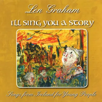 I'll Sing You a Story by Len Graham