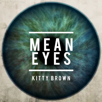 Mean Eyes by Kitty Brown